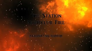 The Station Nightclub Fire  A Short Documentary  Fascinating Horror [upl. by Cain333]