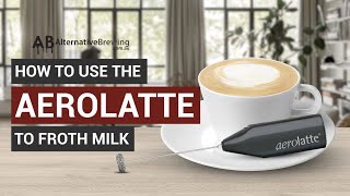 How To Use the AeroLatte To Froth Milk [upl. by Eart]