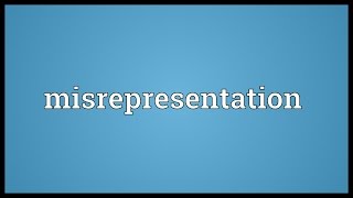 Misrepresentation Meaning [upl. by Ezaria]